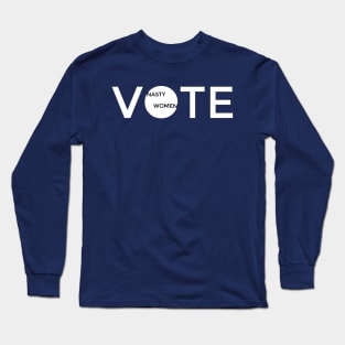 Nasty Women Vote Long Sleeve T-Shirt